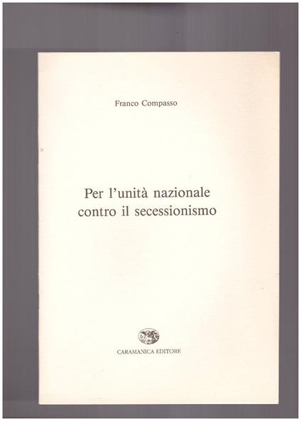 Per l'unità nazionale contro il secessionismo - Franco Compasso - copertina