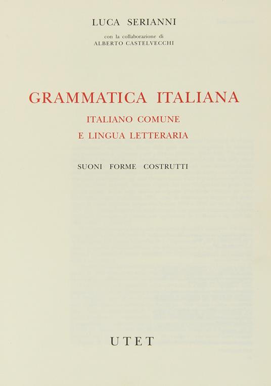 Grammatica italiana. Italiano comune e lingua letteraria. Suoni, forme, costrutti - Luca Serianni - copertina