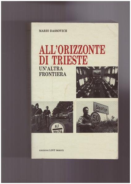 All'orizzonte di Trieste Un'altra frontiera (1980-1992) - Mario Dassovich - copertina