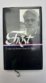 Robert Frost: Collected Poems, Prose, & Plays