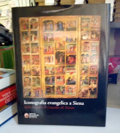 Iconografia evangelica a Siena dalle origini al concilio di Trento - Michele Bacci - copertina