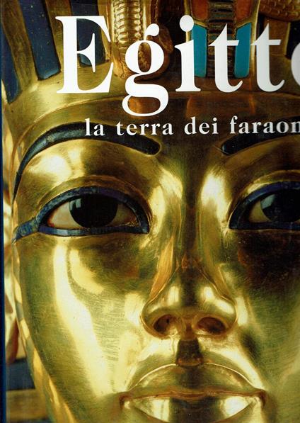 Egitto. La terra dei faraoni. Ediz. illustrata - copertina