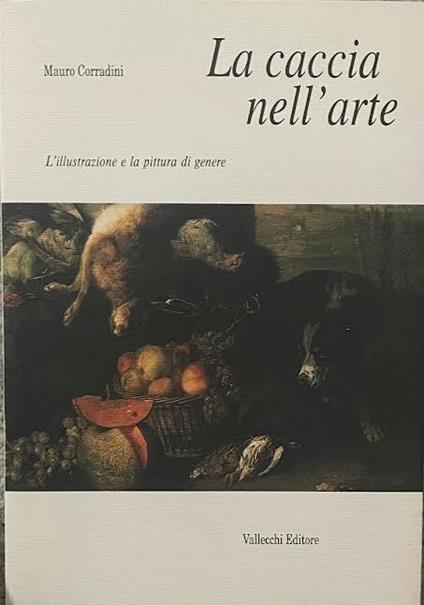 La caccia nell'arte. L'illustrazione e la pittura in genere - Mauro Corradini - copertina