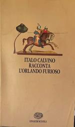 Italo Calvino racconta l'Orlando furioso. Per la Scuola media