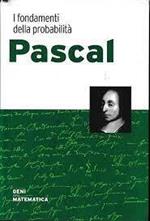 Pascal. I fondamenti della probabilità