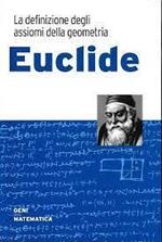 Euclide. la definizione degli assiomi della geometria