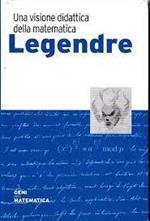 Legendre. Una visione didattica della matematica