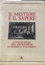 Il mestiere e il sapere.Tutte le tavole dell'Encyclopédie di Diderot e D'Alembert