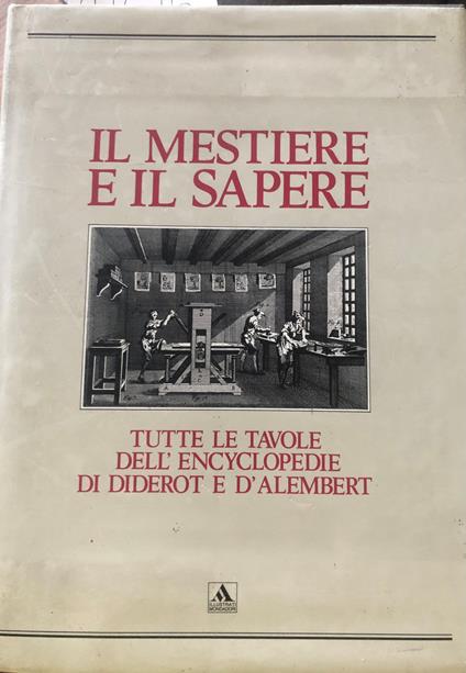 Il mestiere e il sapere.Tutte le tavole dell'Encyclopédie di Diderot e D'Alembert - Denis Diderot - copertina