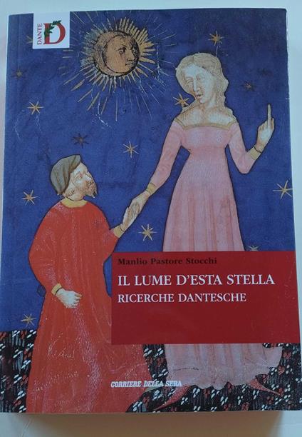 Il lume d'esta stella. Ricerche dantesche - Manlio Pastore Stocchi - copertina