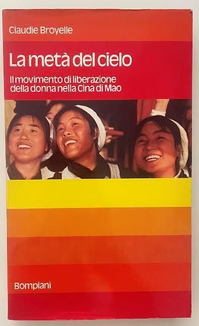 La metà del cielo. Il movimento di liberazione della donna nella Cina di Mao - Claudie Broyelle - copertina