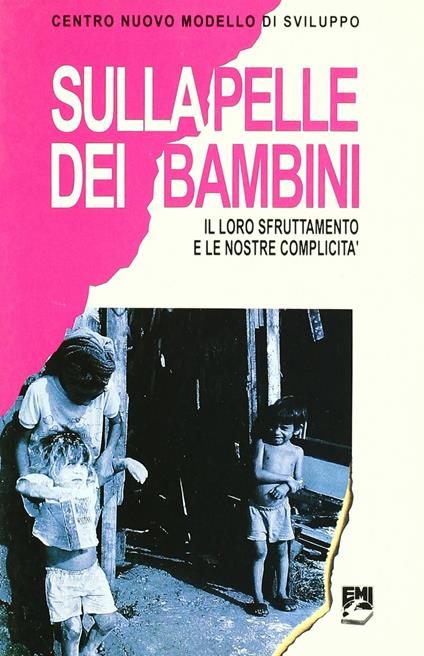 Sulla pelle dei bambini. Il loro sfruttamento e le nostre complicità - copertina