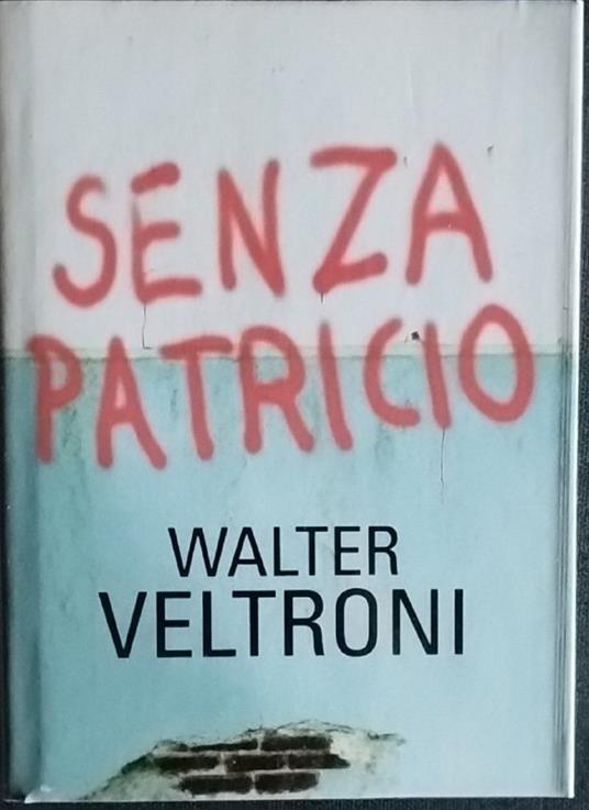Senza patricio - Walter Veltroni - copertina