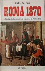 Roma 1870. L'Italia dalla morte di Cavour a Porta Pia