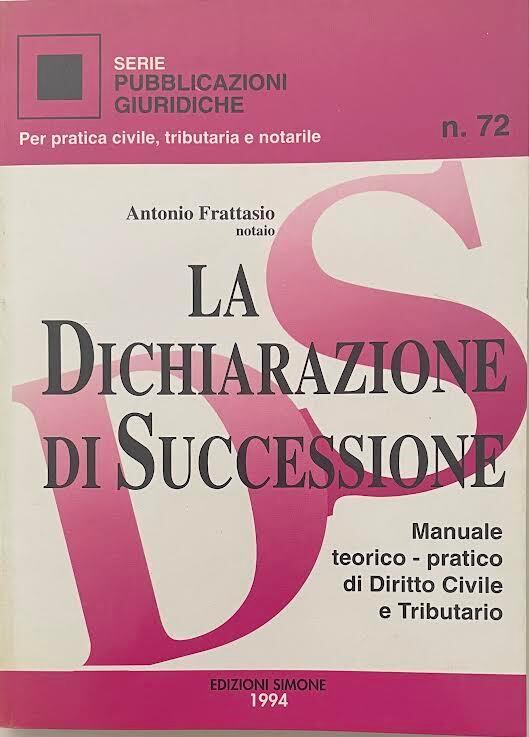 La dichiarazione di successione. Manuale teorico-pratico di Diritto Civile e Tributario - copertina