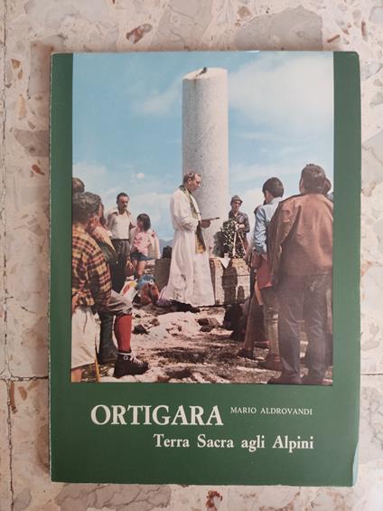 Ortigara: Terra Sacra agli Alpini - Mario Aldrovandi - copertina