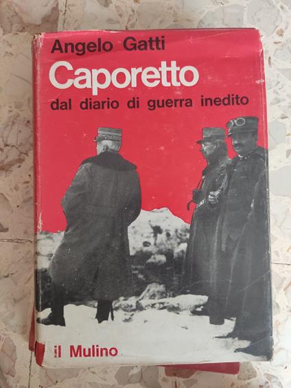 Caporetto: dal diario di guerra inedito - Angelo Gatti - copertina