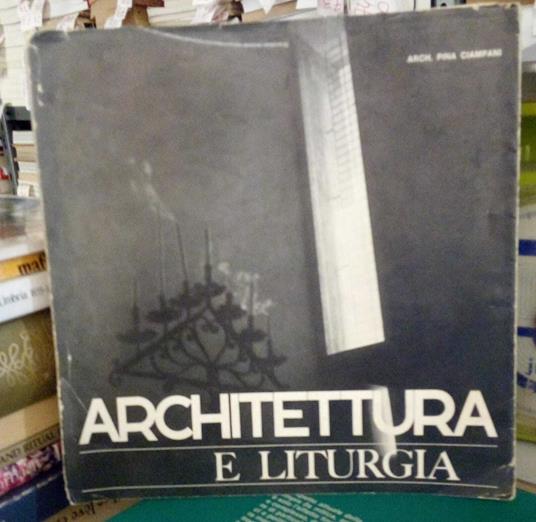 Architettura e liturgia, atti del convegno di Assisi: 22-24 aprile 1965 - copertina