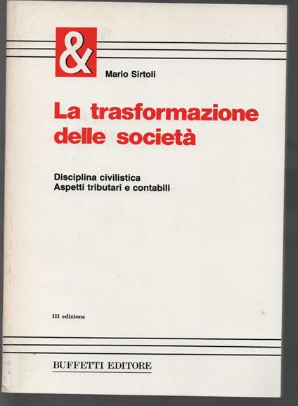 La trasformazione delle società. Disciplina civilistica, aspetti tributari e contabili - Mario Sirtoli - copertina