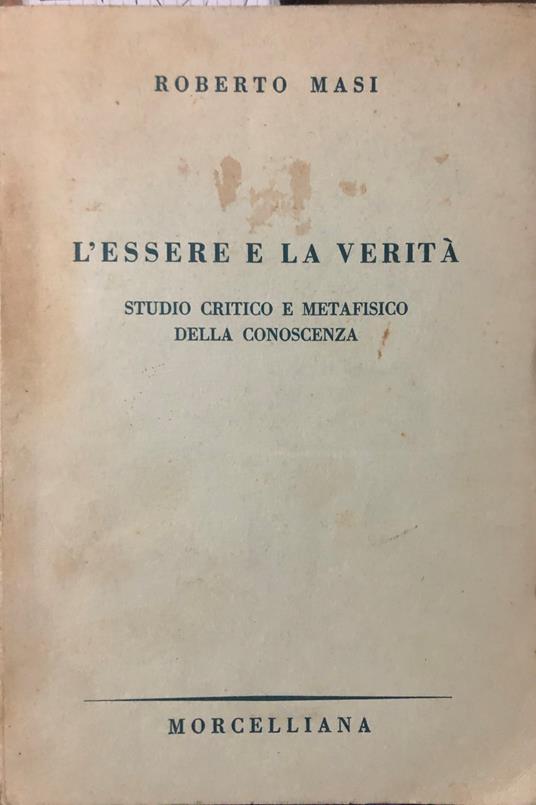 L' essere e la verità. Studio critico e metafisico della conoscenza - Roberto Masi - copertina