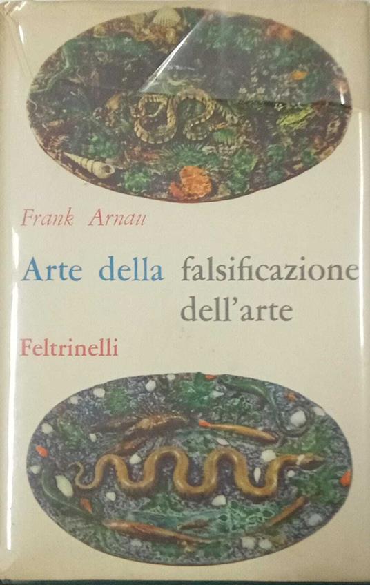 Arte della falsificazione dell'arte - Frank Arnau - copertina