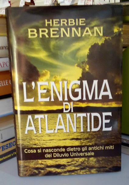 L' enigma di Atlantide. Cosa si nasconde dietro gli antichi miti del Diluvio Universale - Herbie Brennan - copertina