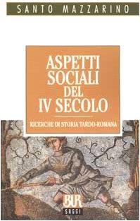 Aspetti sociali del IV secolo. Ricerche di storia tardo-romana - Santo Mazzarino - copertina