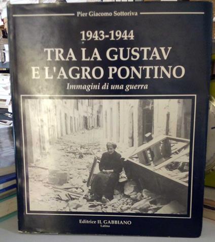 1943-1944. Tra la Gustav e l'Agro Pontino. Immagini di una guerra - copertina