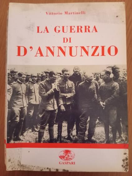 La guerra di D'Annunzio - Vittorio Martinelli - copertina