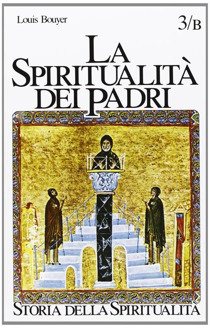 La spiritualità dei Padri. III-VI secolo: monachesimo antico e padri - Louis Bouyer - copertina