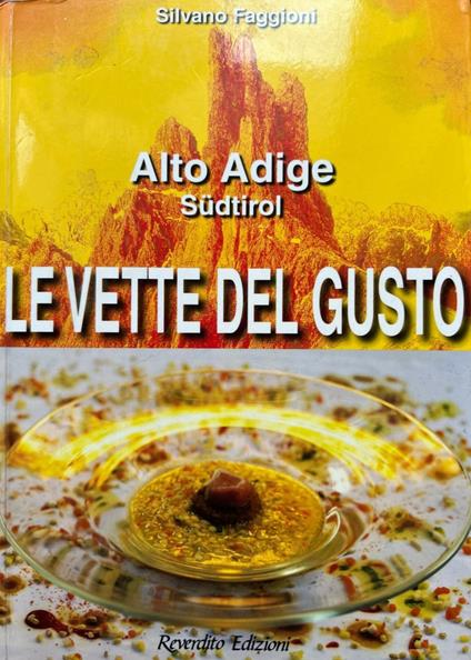 Le vette del gusto. Alto Adige Südtirol - Silvano Faggioni - copertina