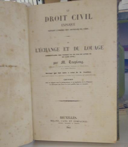 Le Droit Civil expliqué suivant l'ordre des articles du code. De l'échange et du Louage - copertina