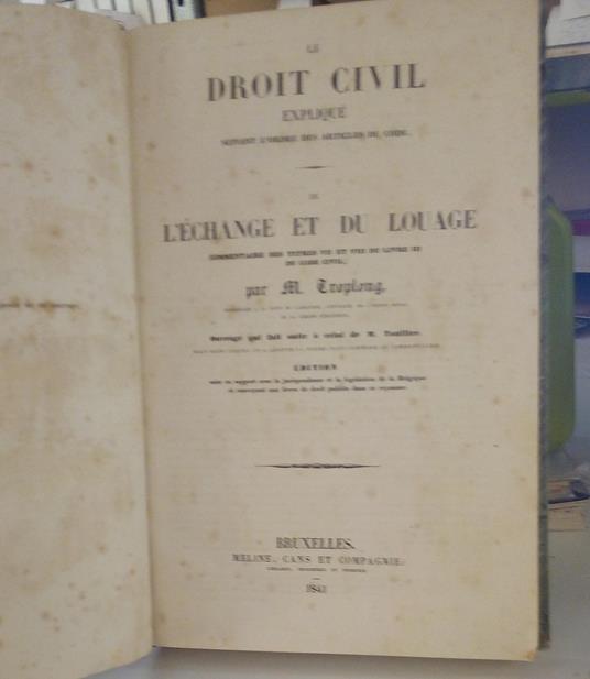 Le Droit Civil expliqué suivant l'ordre des articles du code. De l'échange et du Louage - copertina