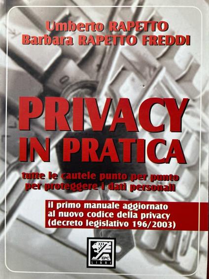 Privacy in pratica. Tutte le cautele punto per punto per proteggere i dati personali - copertina