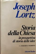 Storia della Chiesa in prospettiva di storia delle idee. Antichità e Medioevo 1