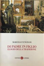 Di padre in figlio. Elogio della tradizione