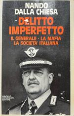 Delitto imperfetto. Il generale - la mafia - la società italiana