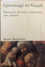 I personaggi dei vangeli. Dizionario di storia, letteratura, arte, musica