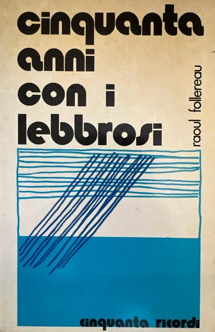 Cinquanta anni con i lebbrosi - Raoul Follereau - copertina