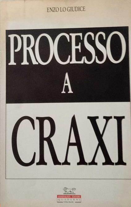 Processo a Craxi. Una sentenza annunciata - Enzo Lo Giudice - copertina