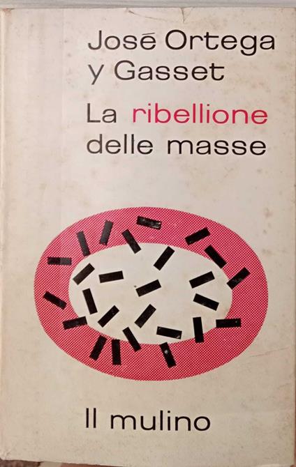 La ribellione delle masse - José Ortega y Gasset - copertina