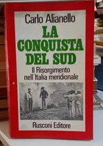 La conquista del Sud. Il Risorgimento nell'Italia meridionale