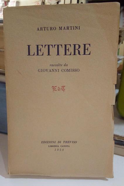 Lettere. Raccolte da Giovanni Comisso - Arturo Martini - copertina