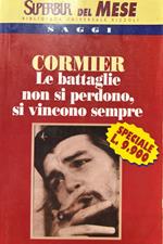 Le battaglie non si perdono, si vincono sempre. La storia di Ernesto «Che» Guevara