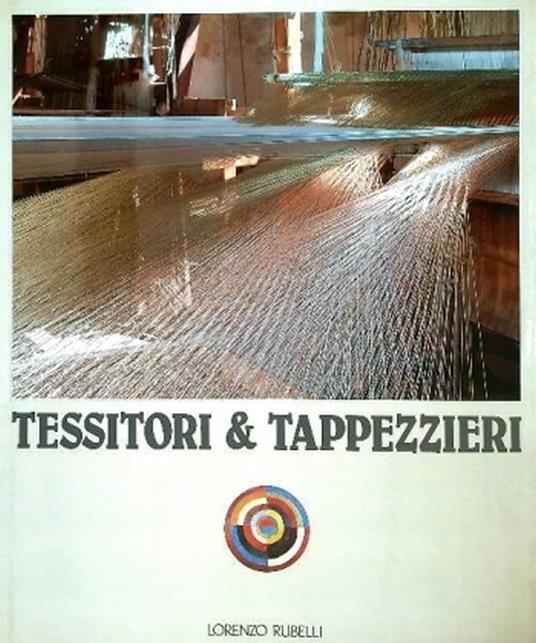 Tessitori e tappezzieri. Storia e civiltà - Gianfranco Riccioni - copertina