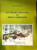 Un feudo vescovile in epoca veneziana