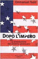 Dopo l'impero. La dissoluzione del sistema americano