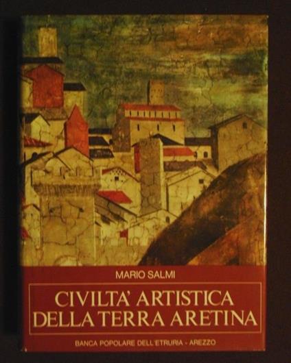 Civiltà artistica della terra aretina - M. Salmi - copertina