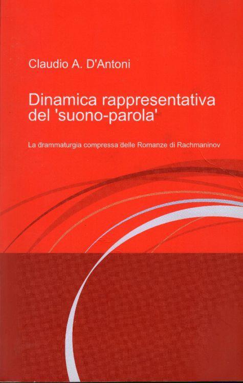 Dinamica rappresentativa del suono-parola. La drammaturgia compressa delle Romanze di Rachmaninov - Claudio A. D'Antoni - copertina