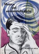 Musica del sovraintelligibile. Prefazione di Mario Tilgher